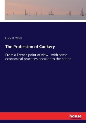 The Profession of Cookery - Lucy H. Yates