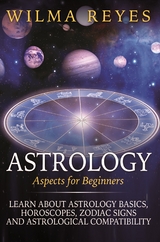 Astrology Aspects For Beginners - Wilma Reyes