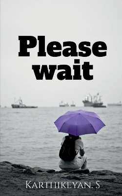 Please wait - Karthikeyan S
