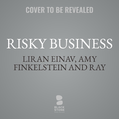 Risky Business - Liran Einav, Ray Fisman, Amy Finkelstein