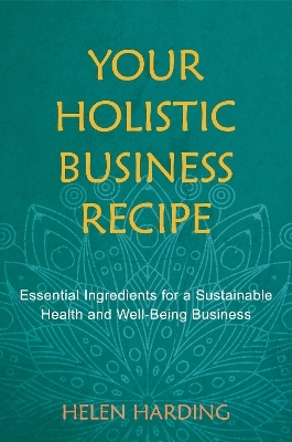 Your Holistic Business Recipe - Helen Harding