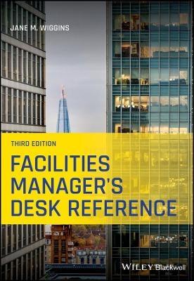 Facilities Manager&prime;s Desk Reference 3e - JM Wiggins