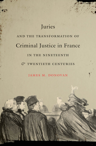 Juries and the Transformation of Criminal Justice in France in the Nineteenth and Twentieth Centuries