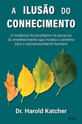 A ilusão do conhecimento - Harold Katcher