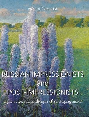 RUSSIAN IMPRESSIONISTS and POST-IMPRESSIONISTS - Mikhail Guerman