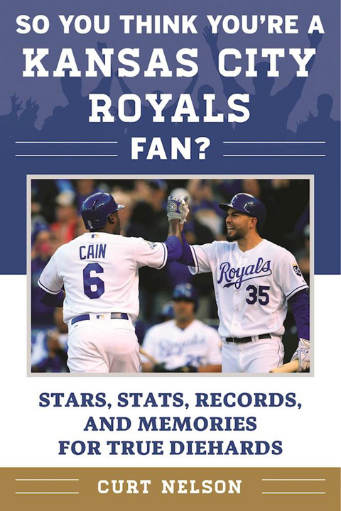 So You Think You're a Kansas City Royals Fan? -  Curt Nelson