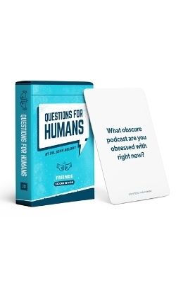 Questions for Humans: Friends (Second Edition) - 52 Brand-New Conversation Starters to Spark Fun Talks, Deepen Connection, and Create Meaningful Friendship Moments - Dr John Delony