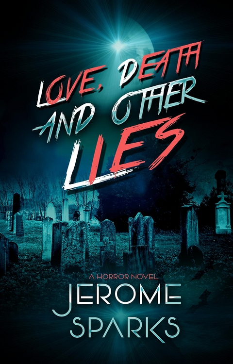 Love, Death & Other Lies -  Jerome Sparks