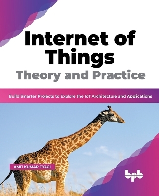 Internet of Things Theory and Practice - Amit Kumar Tyagi