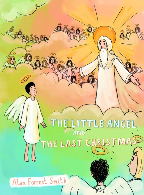 The Little Angel And The Last Christmas - Alan Forrest Smith
