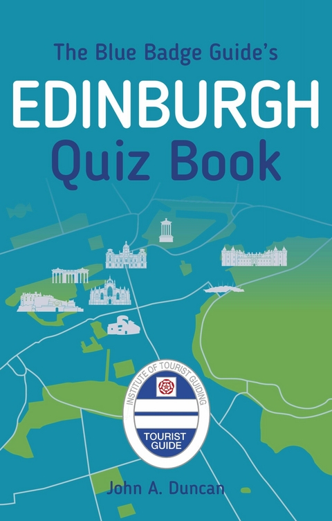 The Blue Badge Guide's Edinburgh Quiz Book - John A. Duncan