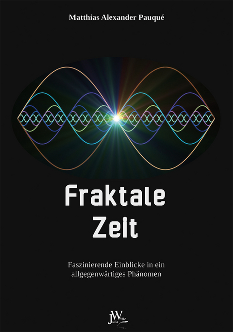 Fraktale Zeit - Matthias Alexander Pauqu&eacute;