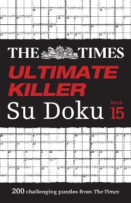 The Times Ultimate Killer Su Doku Book 15