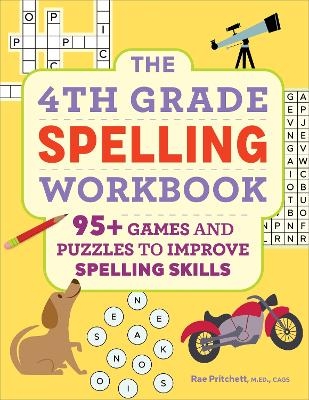 The 4th Grade Spelling Workbook - Rae Pritchett MEd CAGS