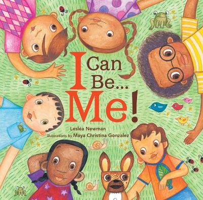 I Can Be Me! - Leslea Newman