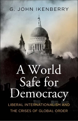 A World Safe for Democracy - G. John Ikenberry