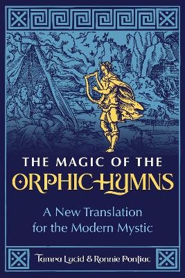 The Magic of the Orphic Hymns - Tamra Lucid, Ronnie Pontiac