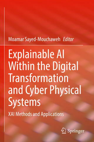 Explainable AI Within the Digital Transformation and Cyber Physical Systems