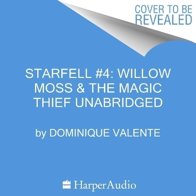 Starfell #4: Willow Moss & the Magic Thief - Dominique Valente