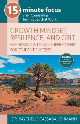 15-Minute Focus: Growth Mindset, Resilience, and Grit - Dr Raychelle Cassada Lohmann