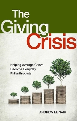 The Giving Crisis - Andrew S. McNair