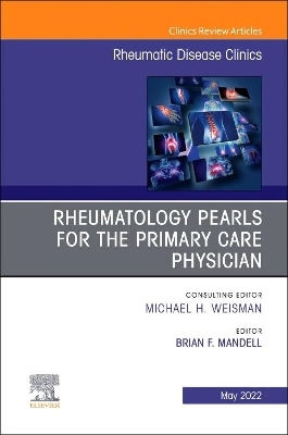 Rheumatology Pearls for the Primary Care Physician, An Issue of Rheumatic Disease Clinics of North America