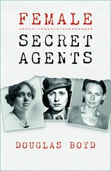 Female Secret Agents -  Douglas Boyd