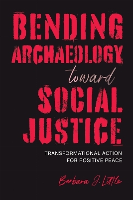 Bending Archaeology Toward Social Justice