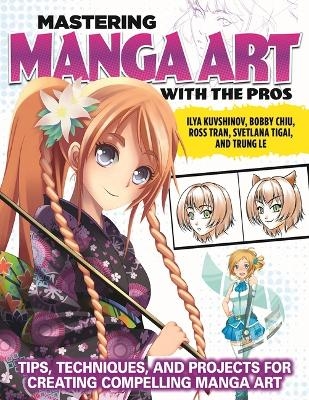Mastering Manga Art with the Pros - Ilya Kuvshinov, Bobby Chiu, Ross Tran, Svetlana Tigai, Trung Le