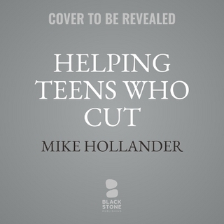 Helping Teens Who Cut, Second Edition