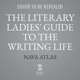 Literary Ladies' Guide to the Writing Life, Revised and Updated