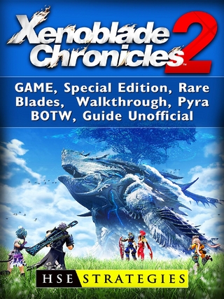 Xenoblade Chronicles 2 Game, Special Edition, Rare Blades, Walkthrough, Pyra, BOTW, Guide Unofficial
