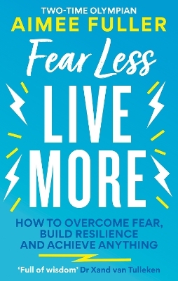 Fear Less Live More - Aimee Fuller
