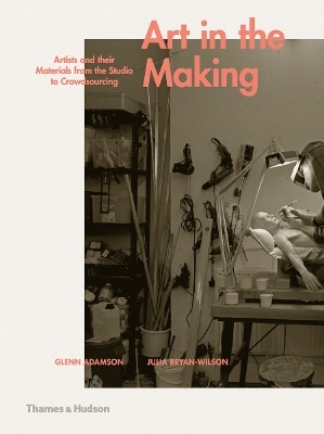 Art in the Making - Glenn Adamson, Julia Bryan-Wilson