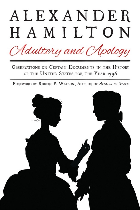 Alexander Hamilton: Adultery and Apology -  Alexander Hamilton