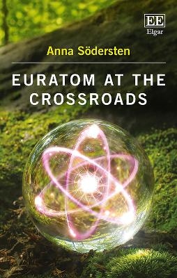 Euratom at the Crossroads - Anna S&ouml;dersten