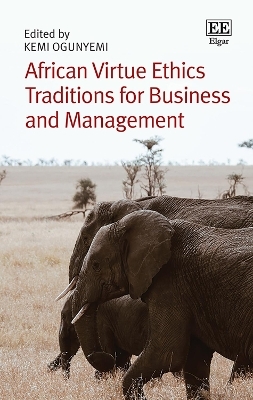 African Virtue Ethics Traditions for Business and Management - 