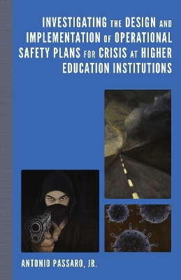 Investigating the Design and Implementation of Operational Safety Plans for Crisis at Higher Education Institutions - Antonio Passaro Jr.