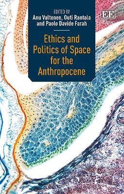 Ethics and Politics of Space for the Anthropocene - 