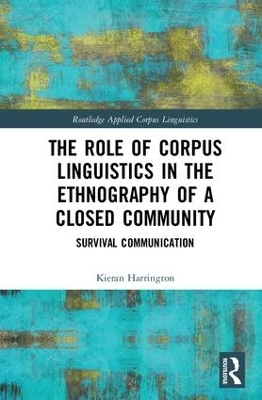 The Role of Corpus Linguistics in the Ethnography of a Closed Community - Kieran Harrington