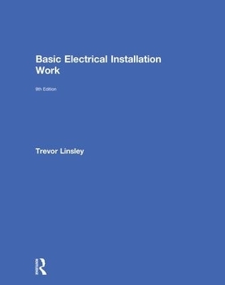 Basic Electrical Installation Work - Trevor Linsley