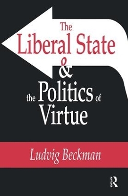 The Liberal State and the Politics of Virtue - Ludvig Beckman