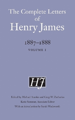 The Complete Letters of Henry James, 1887&ndash;1888 - Henry James