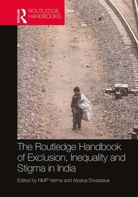 The Routledge Handbook of Exclusion, Inequality and Stigma in India - 