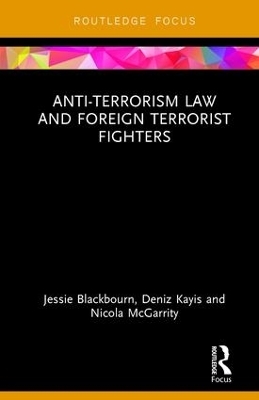 Anti-Terrorism Law and Foreign Terrorist Fighters - Jessie Blackbourn, Deniz Kayis, Nicola McGarrity