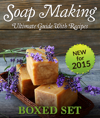 Soap Making Guide With Recipes: DIY Homemade Soapmaking Made Easy