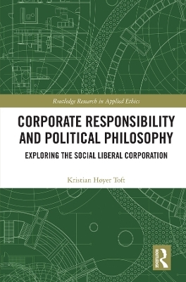 Corporate Responsibility and Political Philosophy - Kristian Høyer Toft