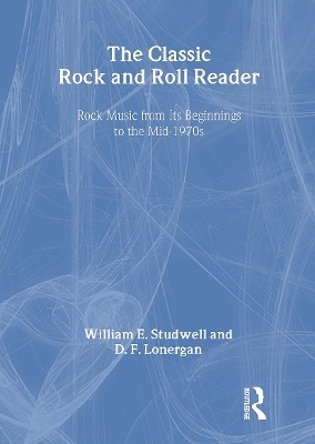 The Classic Rock and Roll Reader - William E Studwell, David Lonergan