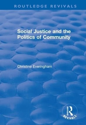 Social Justice and the Politics of Community - Christine Everingham