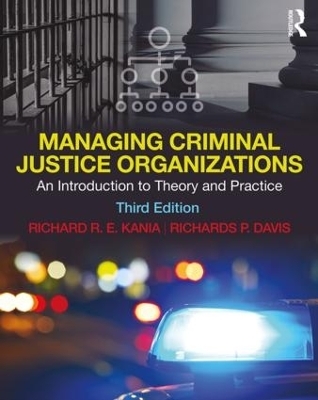 Managing Criminal Justice Organizations - Richard R.E. Kania, Richards P. Davis